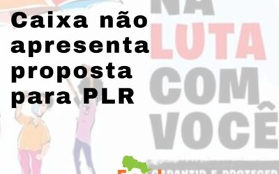 Caixa não apresenta proposta de PLR