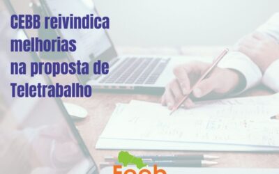 CEBB reivindica melhorias na proposta de Teletrabalho apresentada pelo Banco do Brasil