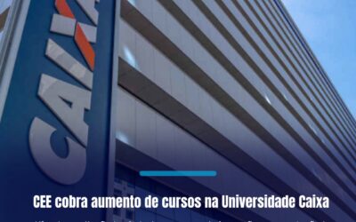 CEE cobra aumento de cursos na Universidade Caixa.